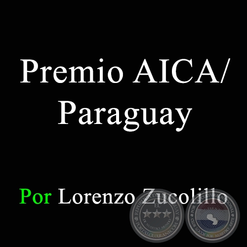 Premio AICA/Paraguay - Por Lorenzo Zucolillo